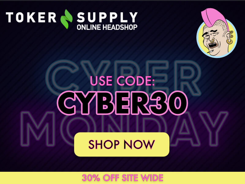 Toker Supply - Cyber Monday 30% off Site Wide